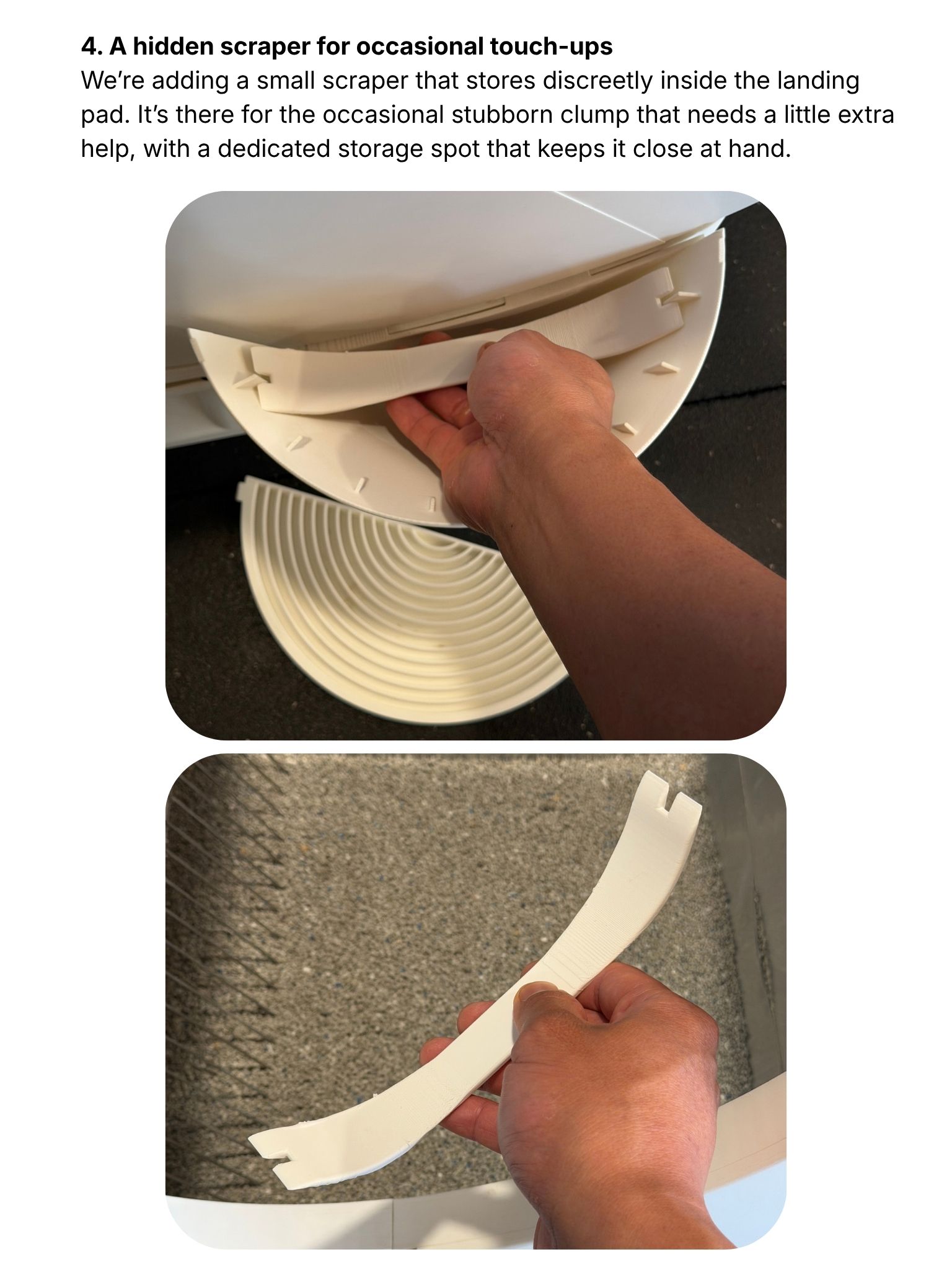 A hidden scraper for occasional touch-ups, stored discreetly inside the landing pad
